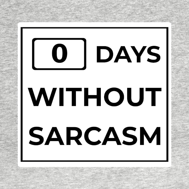 Days Without Sarcasm Sign by mikepod